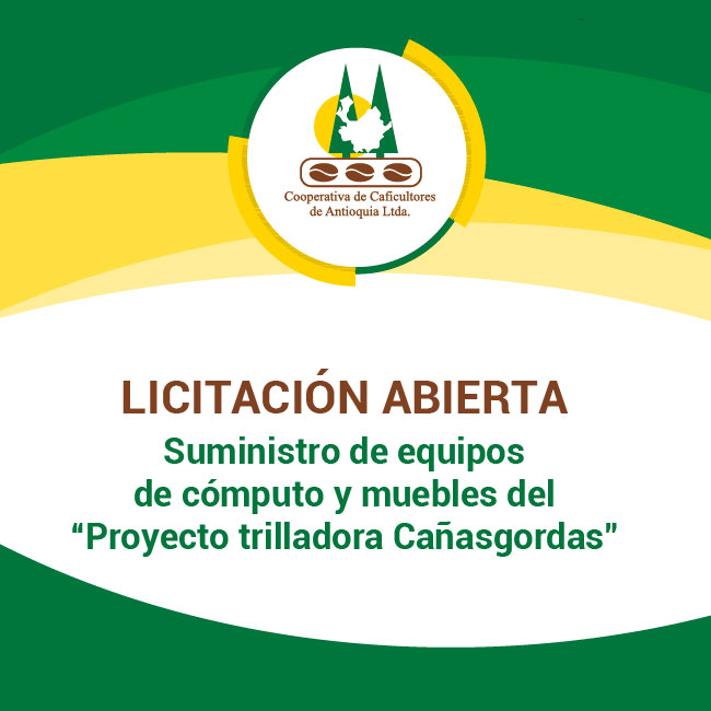 Licitación Abierta: suministro de equipos de cómputo y muebles del «Proyecto trilladora – Cañasgordas, Antioquia»