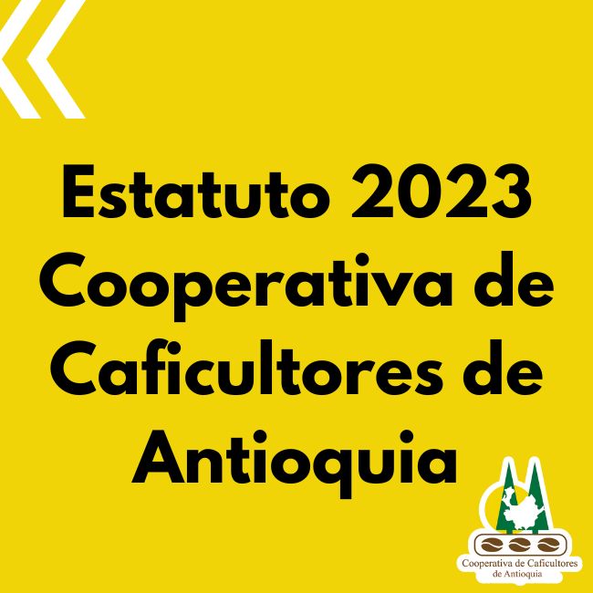 Estatuto 2023 Cooperativa de Caficultores de Antioquia