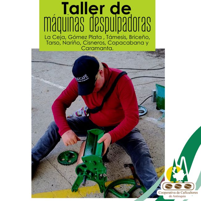 Taller de despulpadoras: La Ceja, Gómez Plata ,Támesis, Briceño, Tarso, Nariño, Cisneros, Copacabana y Caramanta.