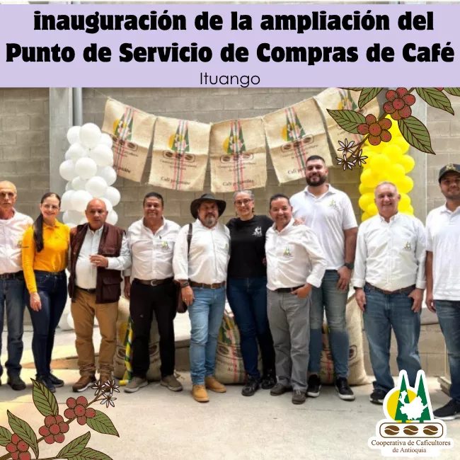 Inauguración de la ampliación del Punto de Servicio de Compras de Café Ituango